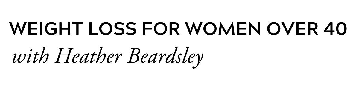 Weight loss ofr women over 40 with heahter beardsley